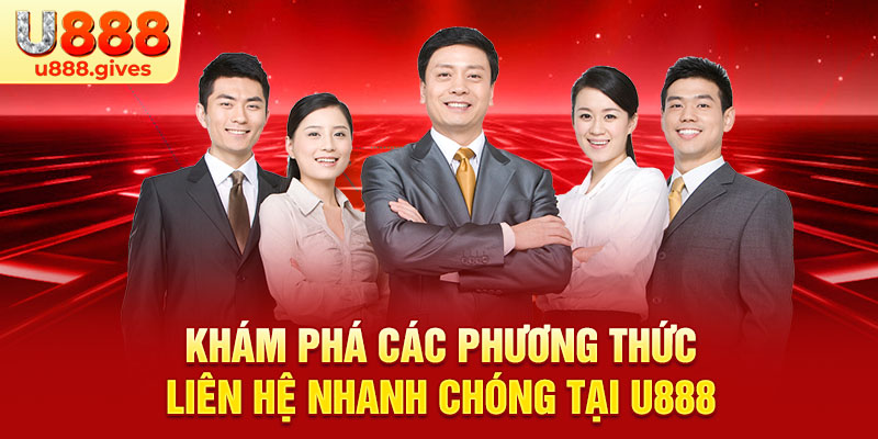 Khám phá các phương thức liên hệ nhanh chóng tại U888